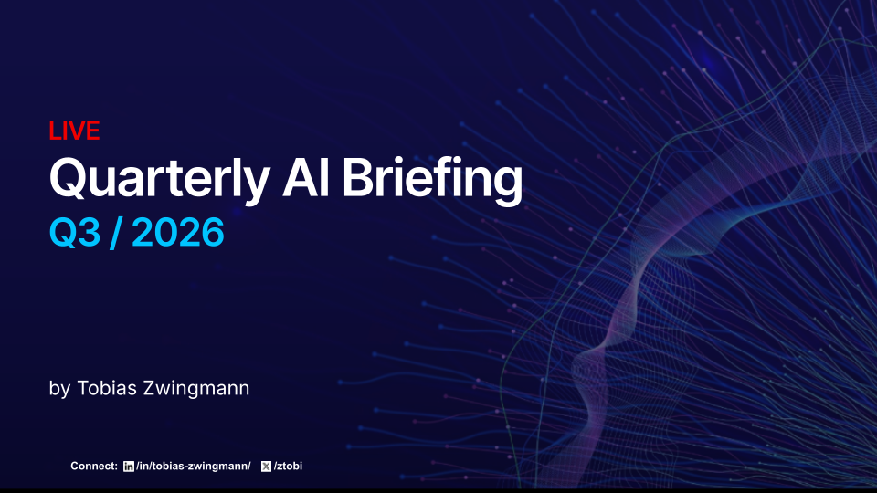 Quarterly AI Briefing, Q3 2026, live with Tobias Zwingmann